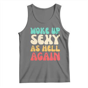 I Woke Up Sexy As Hell Again Tank Top Funny Sarcastic Women Saying TS10 Black Heather Print Your Wear