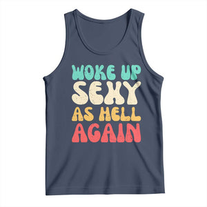 I Woke Up Sexy As Hell Again Tank Top Funny Sarcastic Women Saying TS10 Navy Print Your Wear