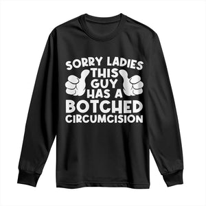 Inappropriate Adult Long Sleeve Shirt This Guy Botched Funny Cringe Offensive Humor Men TS10 Black Print Your Wear