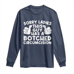Inappropriate Adult Long Sleeve Shirt This Guy Botched Funny Cringe Offensive Humor Men TS10 Navy Print Your Wear