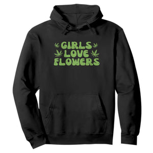 Girls Love Flowers Weed Cannabis Hoodie Funny Marijuana 420 Gift TS10 Black Print Your Wear