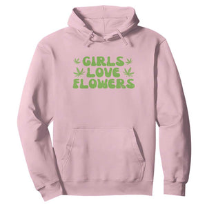 Girls Love Flowers Weed Cannabis Hoodie Funny Marijuana 420 Gift TS10 Light Pink Print Your Wear