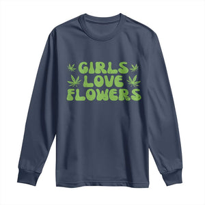 Girls Love Flowers Weed Cannabis Long Sleeve Shirt Funny Marijuana 420 Gift TS10 Navy Print Your Wear