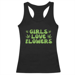 Girls Love Flowers Weed Cannabis Racerback Tank Top Funny Marijuana 420 Gift TS10 Black Print Your Wear