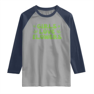 Girls Love Flowers Weed Cannabis Raglan Shirt Funny Marijuana 420 Gift TS10 Sport Gray Navy Print Your Wear