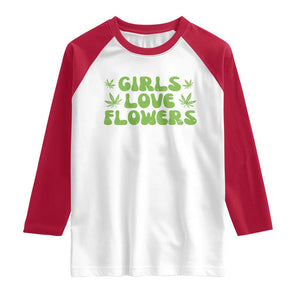 Girls Love Flowers Weed Cannabis Raglan Shirt Funny Marijuana 420 Gift TS10 White Red Print Your Wear