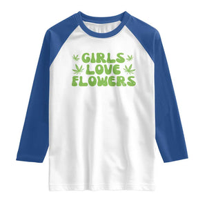 Girls Love Flowers Weed Cannabis Raglan Shirt Funny Marijuana 420 Gift TS10 White Royal Print Your Wear