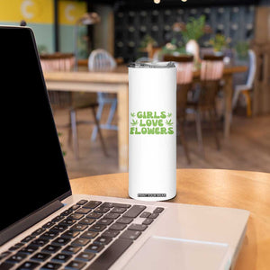Girls Love Flowers Weed Cannabis Skinny Tumbler Funny Marijuana 420 Gift TS10 Print Your Wear