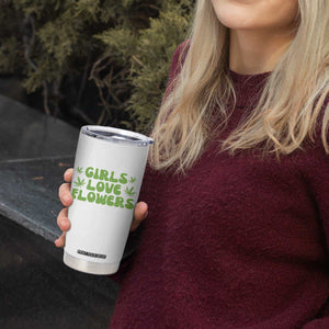 Girls Love Flowers Weed Cannabis Tumbler Cup Funny Marijuana 420 Gift TS10 Print Your Wear