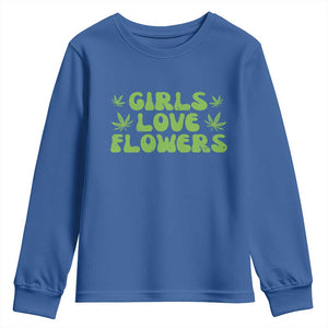 Girls Love Flowers Weed Cannabis Youth Sweatshirt Funny Marijuana 420 Gift TS10 Royal Blue Print Your Wear