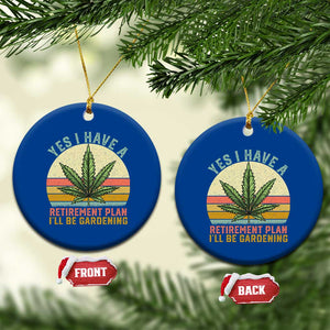Funny Retired Weed Lovers Ceramic Ornament Vintage I Have a Retirement Plan Gardening 420 Gift TS10 1pc Blue Print Your Wear