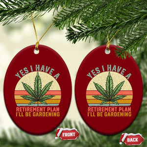 Funny Retired Weed Lovers Ceramic Ornament Vintage I Have a Retirement Plan Gardening 420 Gift TS10 Print Your Wear
