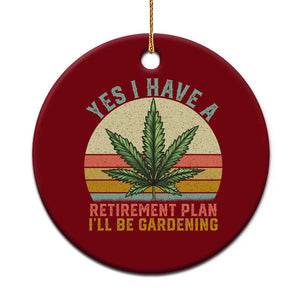 Funny Retired Weed Lovers Ceramic Ornament Vintage I Have a Retirement Plan Gardening 420 Gift TS10 1pc Red Print Your Wear