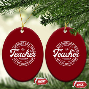 Retired Teacher 2025 Ceramic Ornament Let's The Recess Begin Retirement Gifts TS10 Print Your Wear