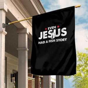 Christian Fishing Garden Flag Even Jesus Had A Fish Story Funny Fisherman TS10 Print Your Wear