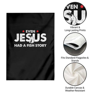 Christian Fishing Garden Flag Even Jesus Had A Fish Story Funny Fisherman TS10 Print Your Wear