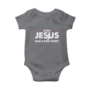 Christian Fishing Baby Onesie Even Jesus Had A Fish Story Funny Fisherman TS10 Charcoal Print Your Wear