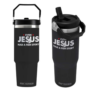 Christian Fishing Flip Straw Tumbler Even Jesus Had A Fish Story Funny Fisherman TS10 One Size: 30 oz Black Print Your Wear