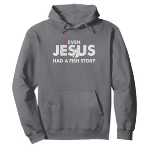 Christian Fishing Hoodie Even Jesus Had A Fish Story Funny Fisherman TS10 Charcoal Print Your Wear