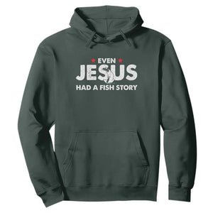 Christian Fishing Hoodie Even Jesus Had A Fish Story Funny Fisherman TS10 Dark Forest Green Print Your Wear