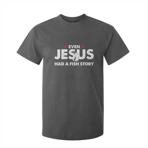 Christian Fishing T Shirt For Kid Even Jesus Had A Fish Story Funny Fisherman TS10 Dark Heather Print Your Wear