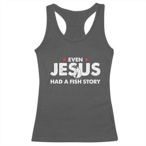 Christian Fishing Racerback Tank Top Even Jesus Had A Fish Story Funny Fisherman TS10 Dark Heather Print Your Wear