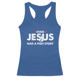 Christian Fishing Racerback Tank Top Even Jesus Had A Fish Story Funny Fisherman TS10 Royal Blue Print Your Wear