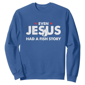 Christian Fishing Sweatshirt Even Jesus Had A Fish Story Funny Fisherman TS10 Royal Blue Print Your Wear