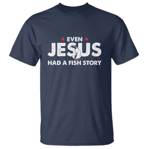 Christian Fishing T Shirt Even Jesus Had A Fish Story Funny Fisherman TS10 Navy Print Your Wear