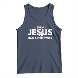 Christian Fishing Tank Top Even Jesus Had A Fish Story Funny Fisherman TS10 Navy Print Your Wear