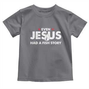 Christian Fishing Toddler T Shirt Even Jesus Had A Fish Story Funny Fisherman TS10 Charcoal Print Your Wear