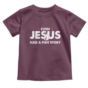 Christian Fishing Toddler T Shirt Even Jesus Had A Fish Story Funny Fisherman TS10 Maroon Print Your Wear