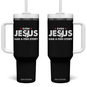 Christian Fishing Tumbler With Handle Even Jesus Had A Fish Story Funny Fisherman TS10 One Size: 40 oz Black Print Your Wear