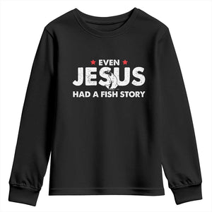 Christian Fishing Youth Sweatshirt Even Jesus Had A Fish Story Funny Fisherman TS10 Black Print Your Wear
