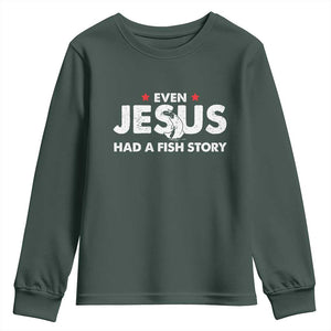 Christian Fishing Youth Sweatshirt Even Jesus Had A Fish Story Funny Fisherman TS10 Dark Forest Green Print Your Wear