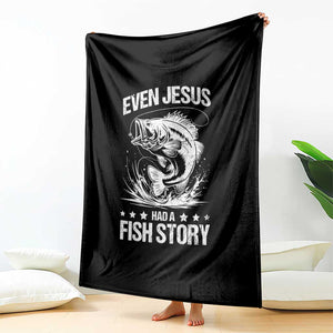 Funny Fishing Throw Blanket Even Jesus Had A Fish Story Funny Christian Fisherman TS10 Print Your Wear