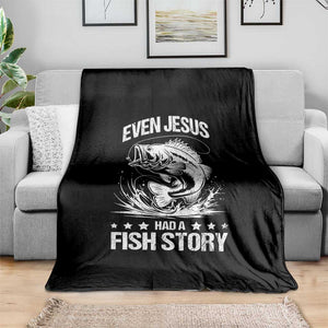 Funny Fishing Throw Blanket Even Jesus Had A Fish Story Funny Christian Fisherman TS10 Print Your Wear