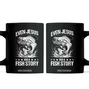 Funny Fishing Coffee Mug Even Jesus Had A Fish Story Funny Christian Fisherman TS10 Black Print Your Wear