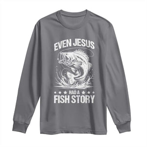 Funny Fishing Long Sleeve Shirt Even Jesus Had A Fish Story Funny Christian Fisherman TS10 Charcoal Print Your Wear