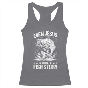 Funny Fishing Racerback Tank Top Even Jesus Had A Fish Story Funny Christian Fisherman TS10 Charcoal Print Your Wear