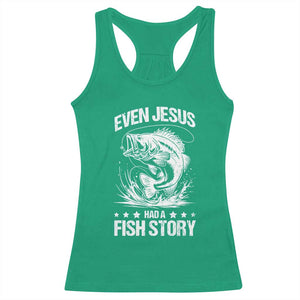 Funny Fishing Racerback Tank Top Even Jesus Had A Fish Story Funny Christian Fisherman TS10 Irish Green Print Your Wear