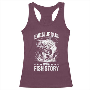 Funny Fishing Racerback Tank Top Even Jesus Had A Fish Story Funny Christian Fisherman TS10 Maroon Print Your Wear