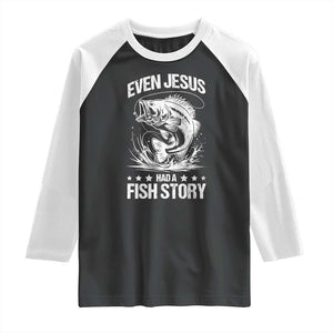 Funny Fishing Raglan Shirt Even Jesus Had A Fish Story Funny Christian Fisherman TS10 Black White Print Your Wear