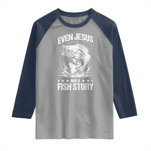 Funny Fishing Raglan Shirt Even Jesus Had A Fish Story Funny Christian Fisherman TS10 Sport Gray Navy Print Your Wear