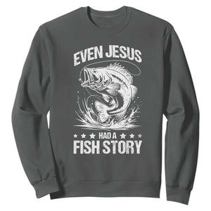 Funny Fishing Sweatshirt Even Jesus Had A Fish Story Funny Christian Fisherman TS10 Dark Heather Print Your Wear