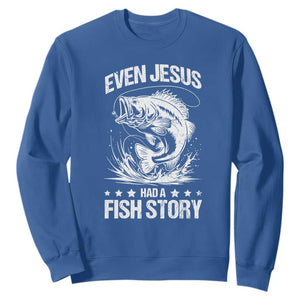 Funny Fishing Sweatshirt Even Jesus Had A Fish Story Funny Christian Fisherman TS10 Royal Blue Print Your Wear
