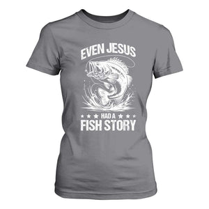 Funny Fishing T Shirt For Women Even Jesus Had A Fish Story Funny Christian Fisherman TS10 Charcoal Print Your Wear
