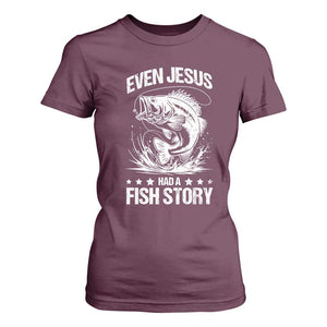 Funny Fishing T Shirt For Women Even Jesus Had A Fish Story Funny Christian Fisherman TS10 Maroon Print Your Wear