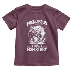 Funny Fishing Toddler T Shirt Even Jesus Had A Fish Story Funny Christian Fisherman TS10 Maroon Print Your Wear