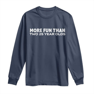 More Fun Than Two Twenty Five Year Olds 50th Birthday Long Sleeve Shirt 50 Year Old Gift TS10 Navy Print Your Wear